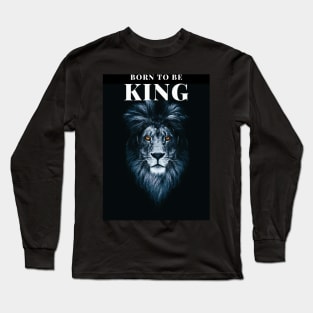 Born To Be King! t-shirt design Long Sleeve T-Shirt